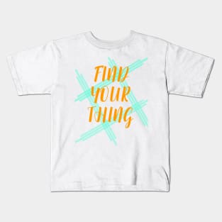 Find Your Thing Kids T-Shirt